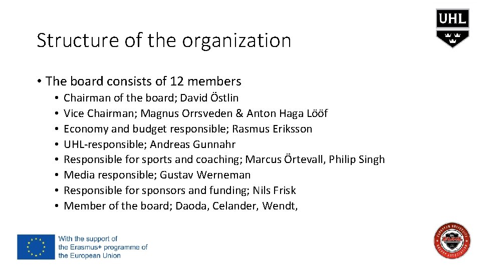 Structure of the organization • The board consists of 12 members • • Chairman