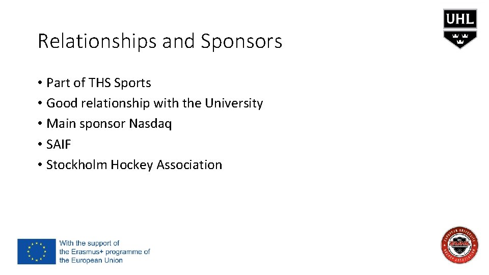 Relationships and Sponsors • Part of THS Sports • Good relationship with the University