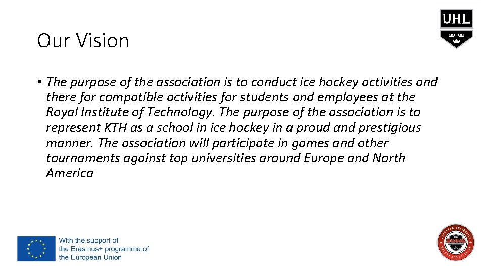 Our Vision • The purpose of the association is to conduct ice hockey activities