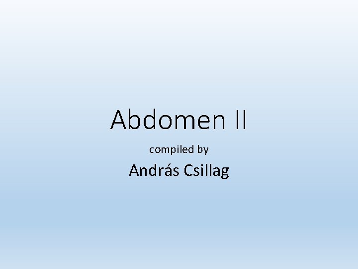 Abdomen II compiled by András Csillag 