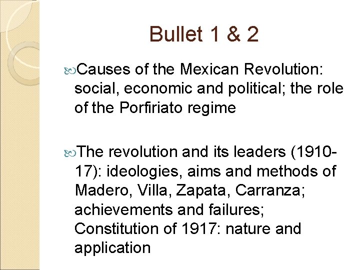 Bullet 1 & 2 Causes of the Mexican Revolution: social, economic and political; the