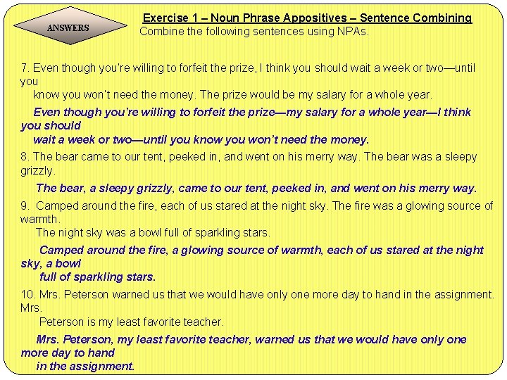 Exercise 1 – Noun Phrase Appositives – Sentence Combining ANSWERS Combine the following sentences