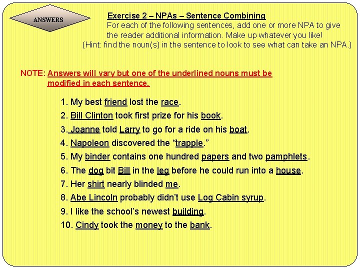 Exercise 2 – NPAs – Sentence Combining For each of the following sentences, add