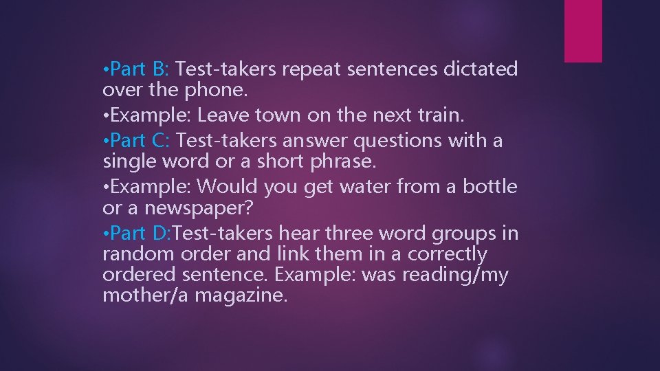  • Part B: Test-takers repeat sentences dictated over the phone. • Example: Leave