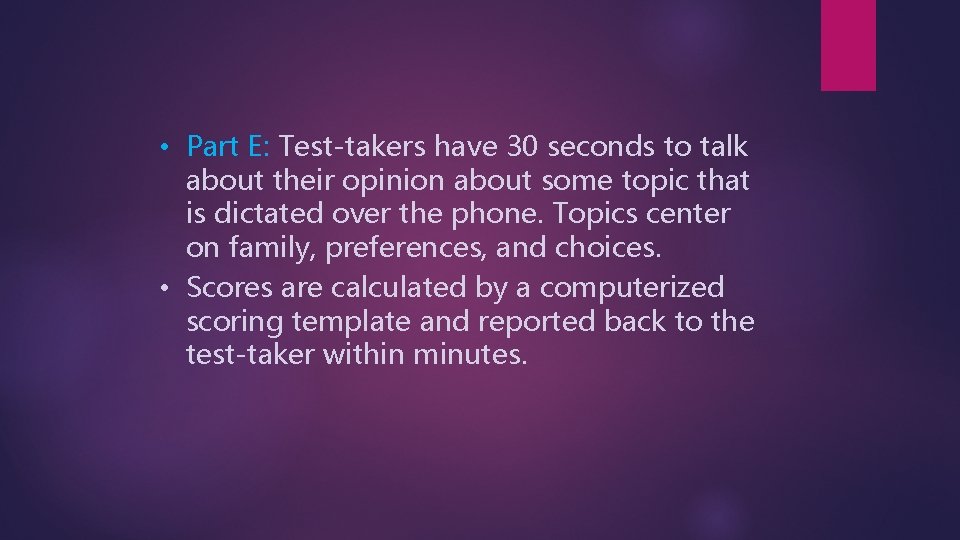  • Part E: Test-takers have 30 seconds to talk about their opinion about