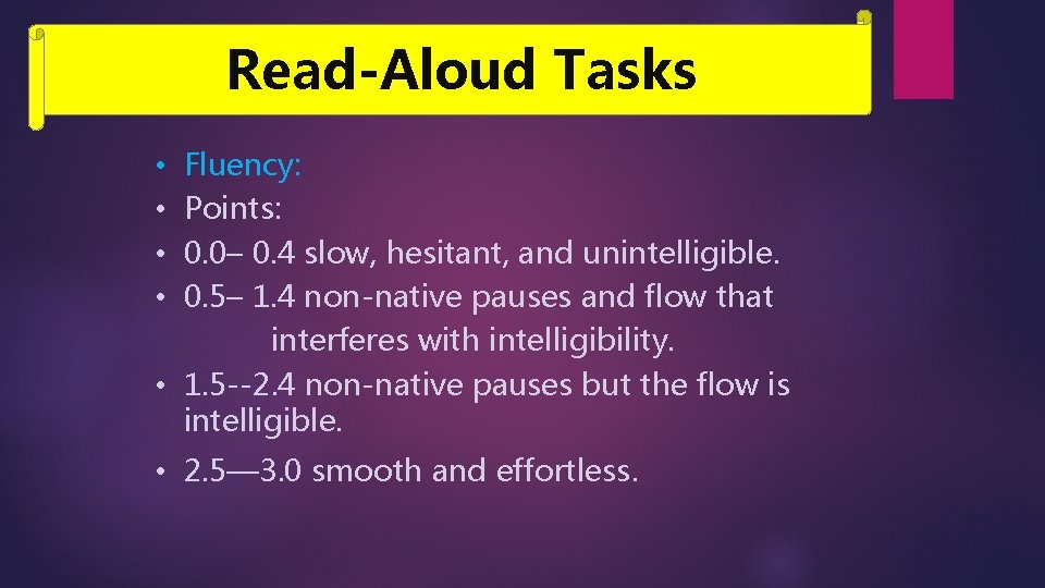 Read-Aloud Tasks Fluency: Points: 0. 0– 0. 4 slow, hesitant, and unintelligible. 0. 5–