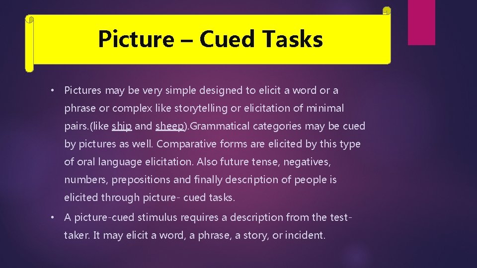 Picture – Cued Tasks • Pictures may be very simple designed to elicit a