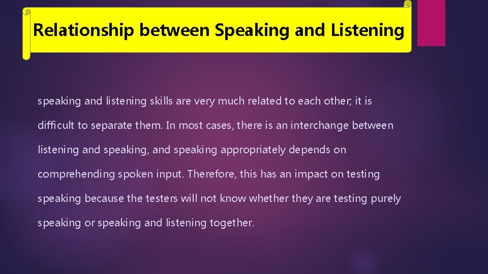 Relationship between Speaking and Listening speaking and listening skills are very much related to
