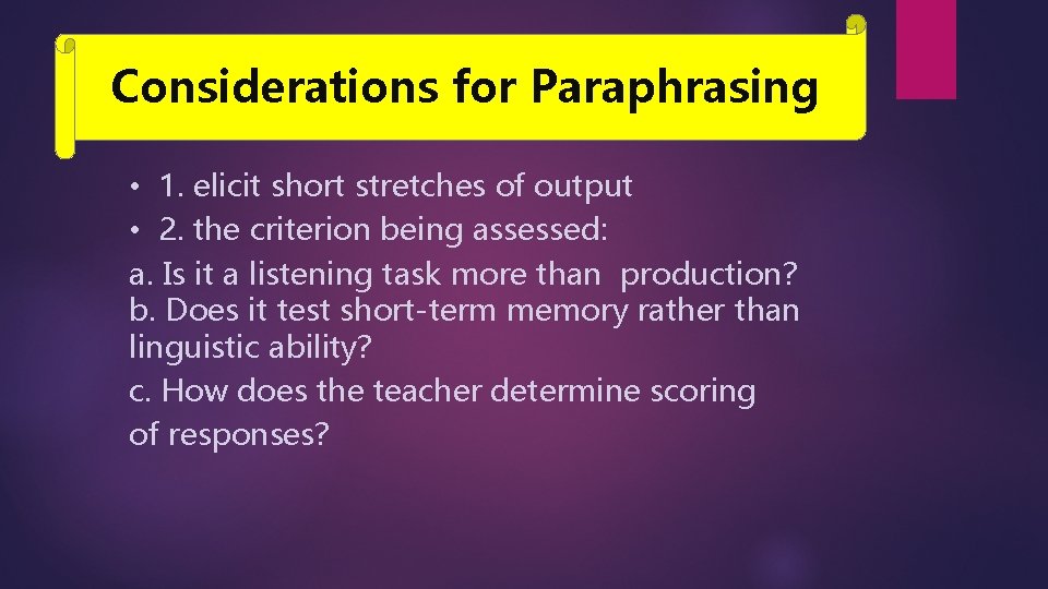 Considerations for Paraphrasing • 1. elicit short stretches of output • 2. the criterion
