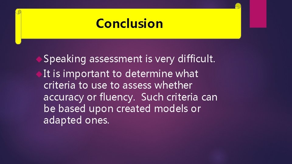 Conclusion Speaking It assessment is very difficult. is important to determine what criteria to