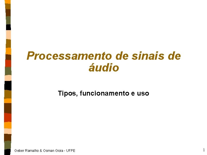 Processamento de sinais de áudio Tipos, funcionamento e uso Geber Ramalho & Osman Gioia