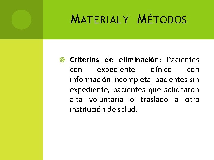 M ATERIAL Y M ÉTODOS Criterios de eliminación: Pacientes con expediente clínico con información