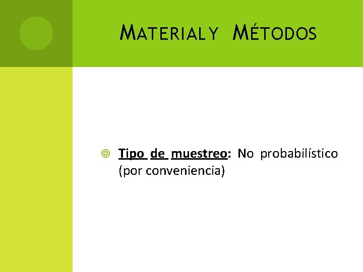 M ATERIAL Y M ÉTODOS Tipo de muestreo: No probabilístico (por conveniencia) 