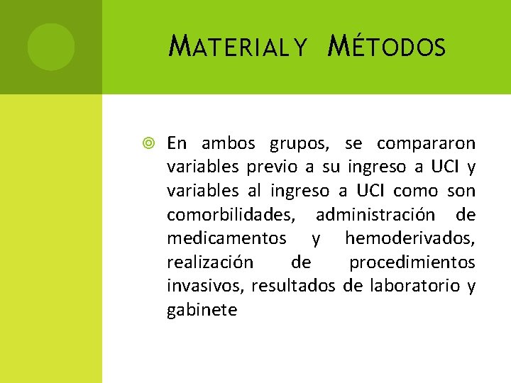 M ATERIAL Y M ÉTODOS En ambos grupos, se compararon variables previo a su