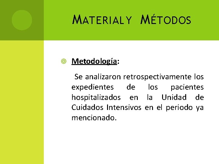 M ATERIAL Y M ÉTODOS Metodología: Se analizaron retrospectivamente los expedientes de los pacientes