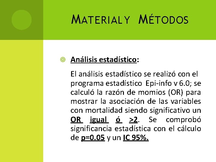 M ATERIAL Y M ÉTODOS Análisis estadístico: El análisis estadístico se realizó con el