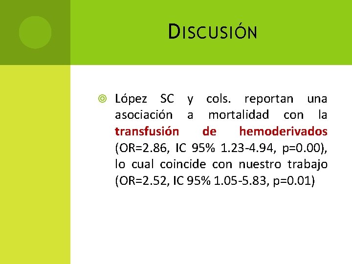 D ISCUSIÓN López SC y cols. reportan una asociación a mortalidad con la transfusión