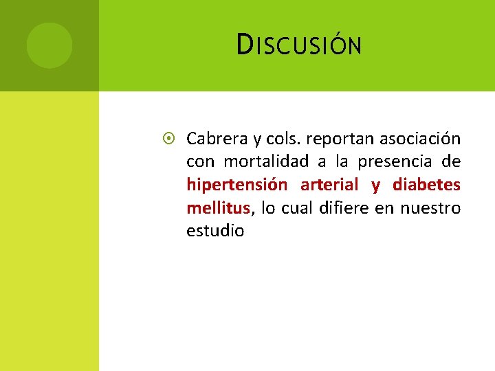 D ISCUSIÓN Cabrera y cols. reportan asociación con mortalidad a la presencia de hipertensión