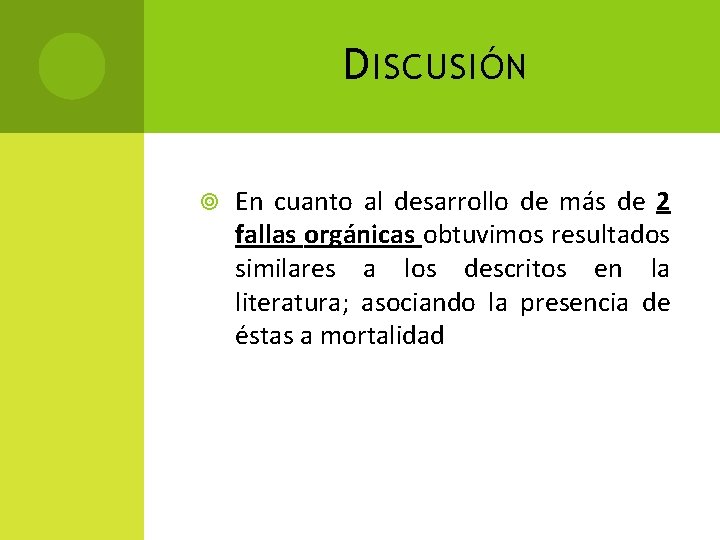 D ISCUSIÓN En cuanto al desarrollo de más de 2 fallas orgánicas obtuvimos resultados