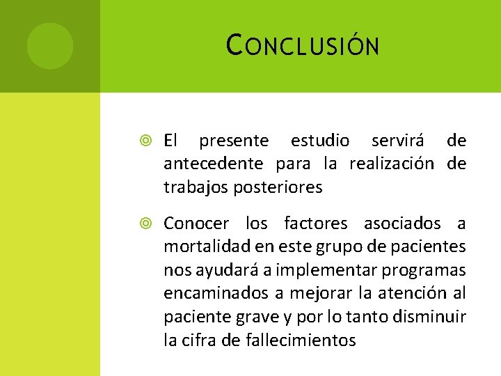 C ONCLUSIÓN El presente estudio servirá de antecedente para la realización de trabajos posteriores