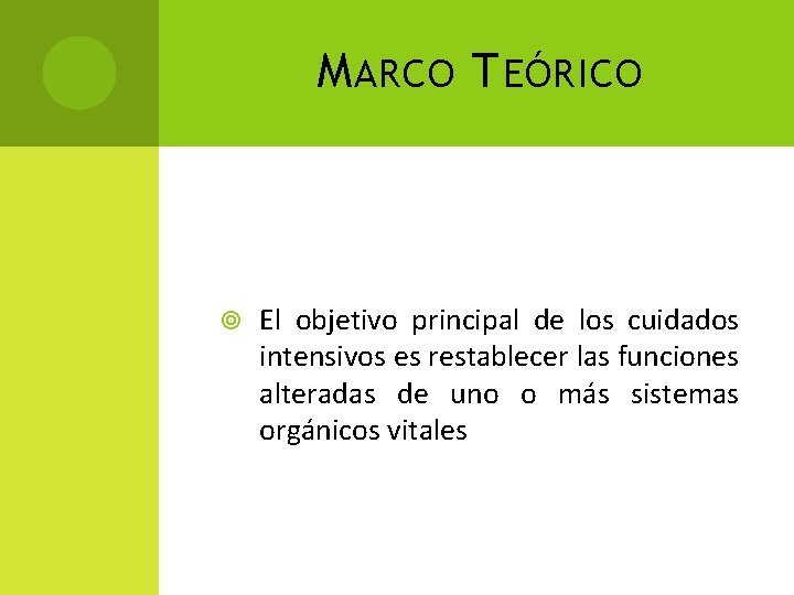 M ARCO T EÓRICO El objetivo principal de los cuidados intensivos es restablecer las