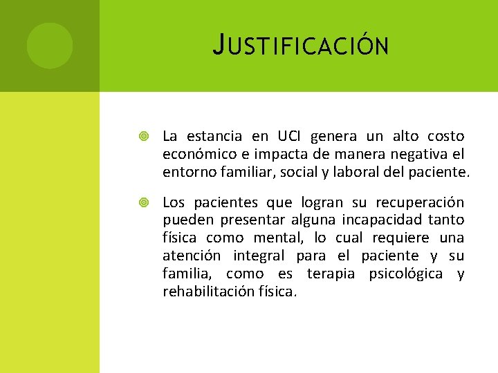 J USTIFICACIÓN La estancia en UCI genera un alto costo económico e impacta de