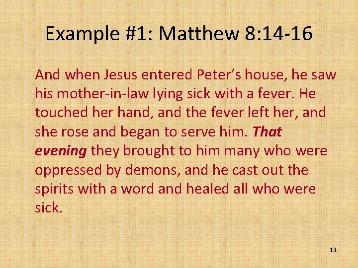 Example #1: Matthew 8: 14 -16 And when Jesus entered Peter’s house, he saw