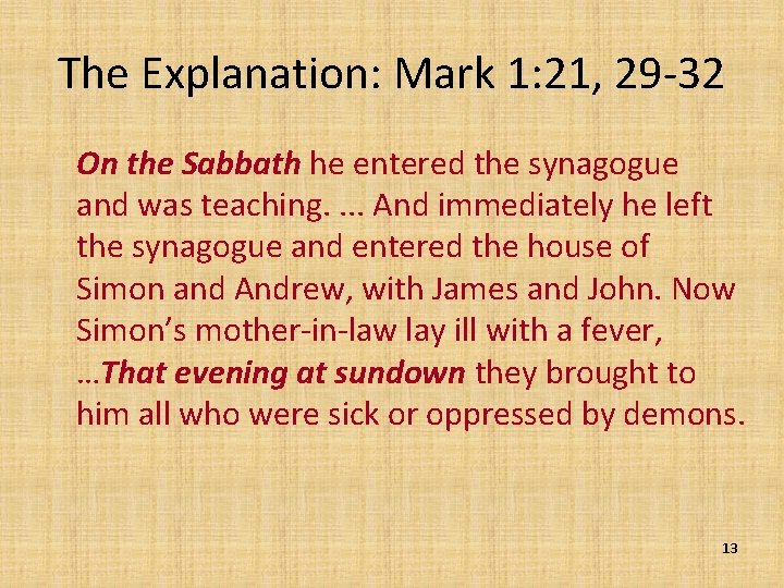 The Explanation: Mark 1: 21, 29 -32 On the Sabbath he entered the synagogue