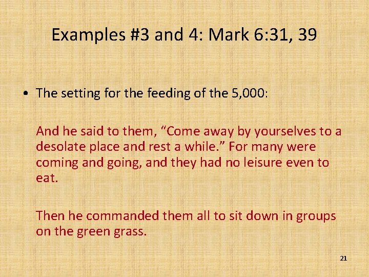 Examples #3 and 4: Mark 6: 31, 39 • The setting for the feeding