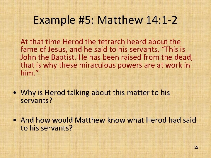 Example #5: Matthew 14: 1 -2 At that time Herod the tetrarch heard about