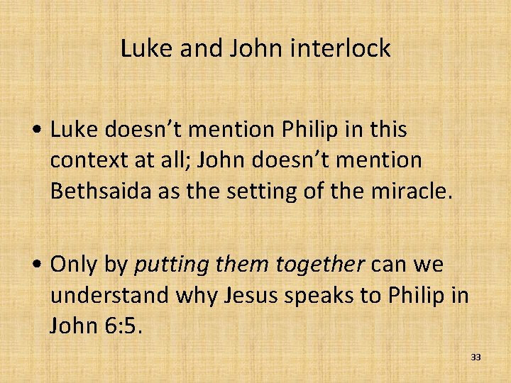 Luke and John interlock • Luke doesn’t mention Philip in this context at all;