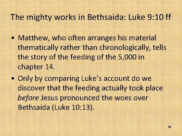 The mighty works in Bethsaida: Luke 9: 10 ff • Matthew, who often arranges