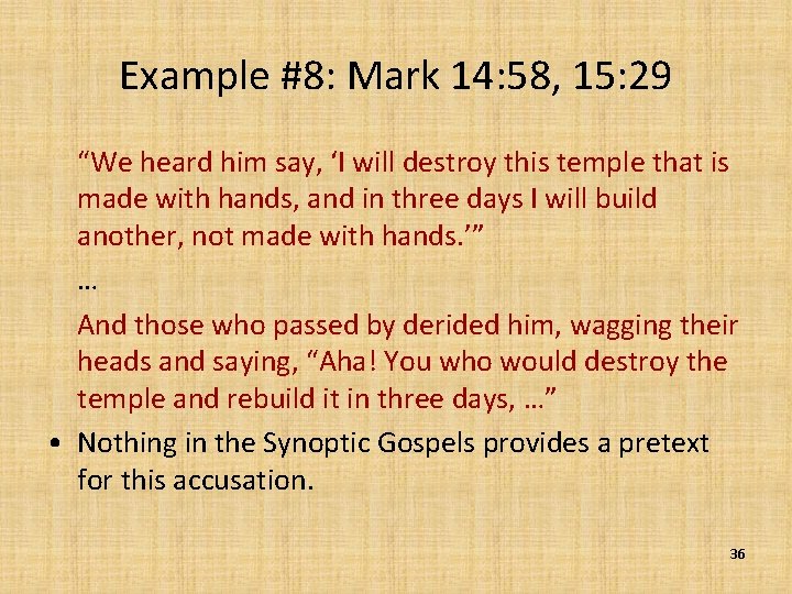 Example #8: Mark 14: 58, 15: 29 “We heard him say, ‘I will destroy