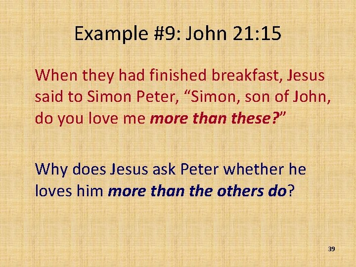 Example #9: John 21: 15 When they had finished breakfast, Jesus said to Simon