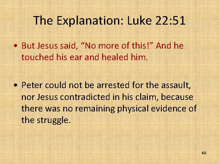 The Explanation: Luke 22: 51 • But Jesus said, “No more of this!” And