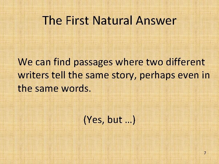 The First Natural Answer We can find passages where two different writers tell the