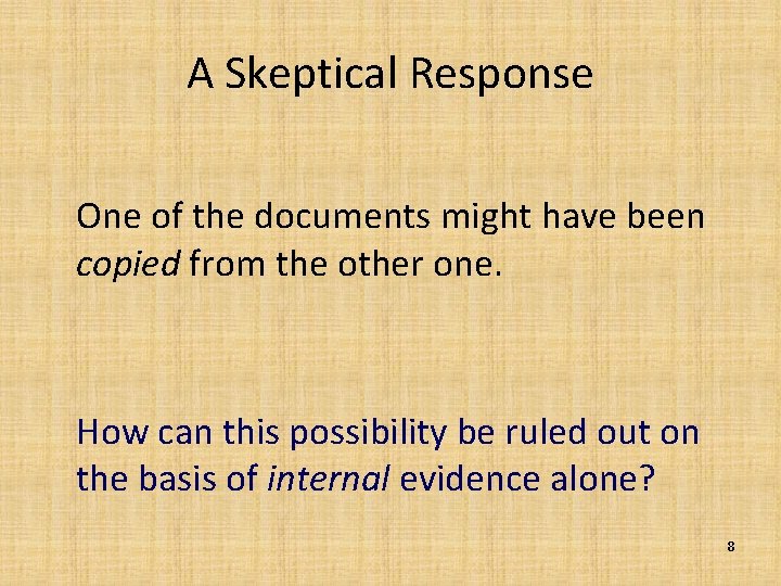 A Skeptical Response One of the documents might have been copied from the other