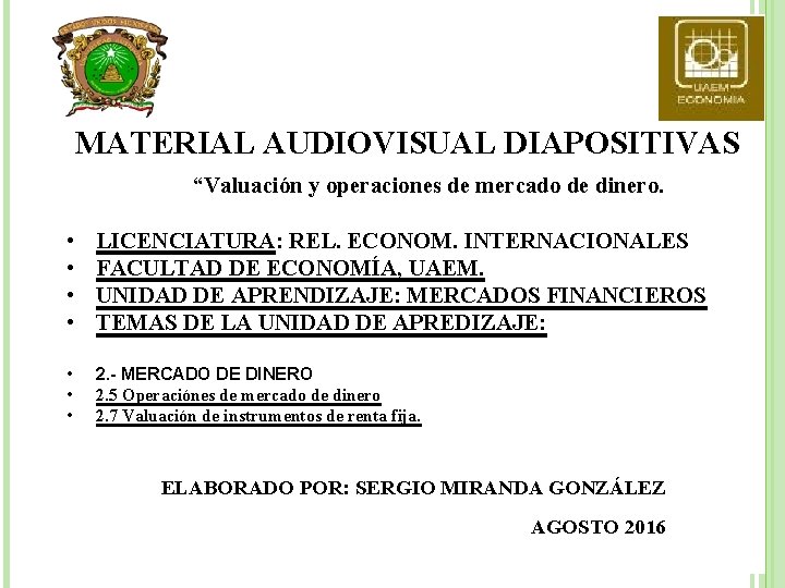 MATERIAL AUDIOVISUAL DIAPOSITIVAS “Valuación y operaciones de mercado de dinero. • • LICENCIATURA: REL.