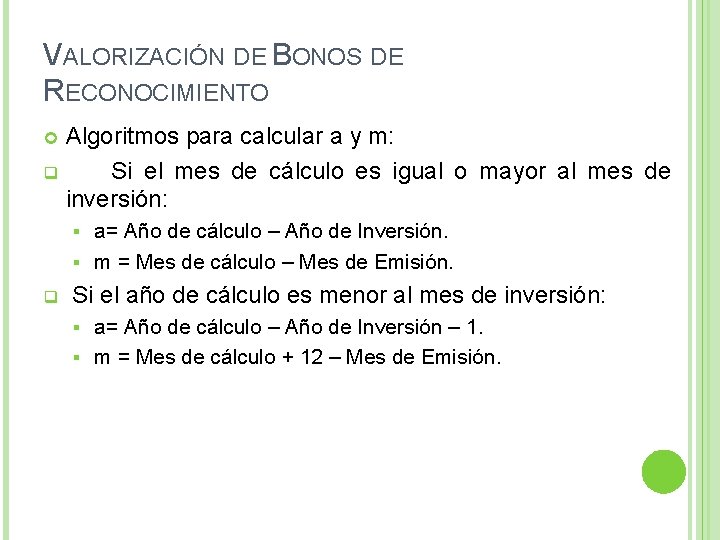 VALORIZACIÓN DE BONOS DE RECONOCIMIENTO Algoritmos para calcular a y m: q Si el