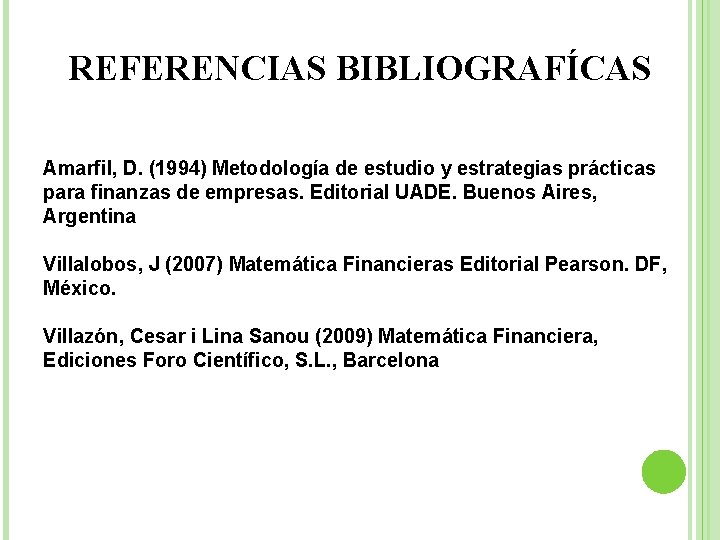 REFERENCIAS BIBLIOGRAFÍCAS Amarfil, D. (1994) Metodología de estudio y estrategias prácticas para finanzas de