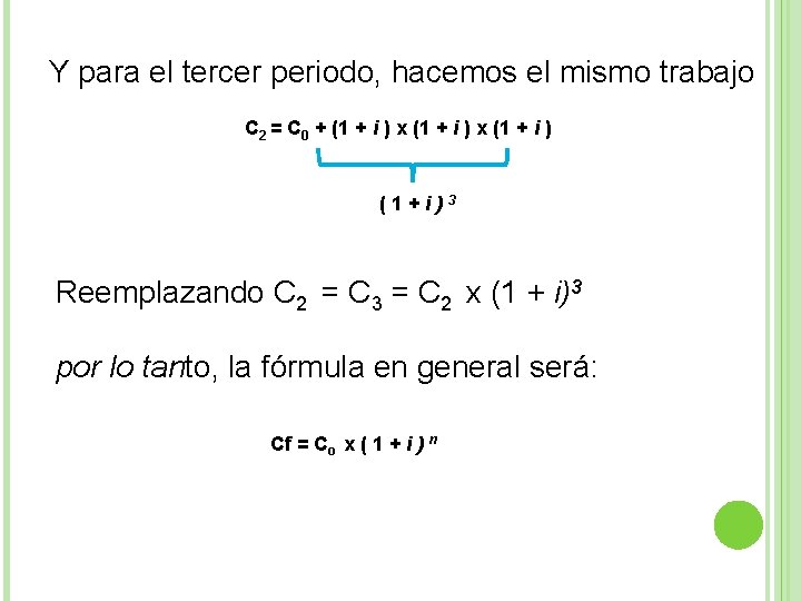 Y para el tercer periodo, hacemos el mismo trabajo C 2 = C 0