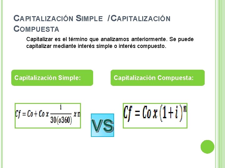 CAPITALIZACIÓN SIMPLE / CAPITALIZACIÓN COMPUESTA Capitalizar es el término que analizamos anteriormente. Se puede