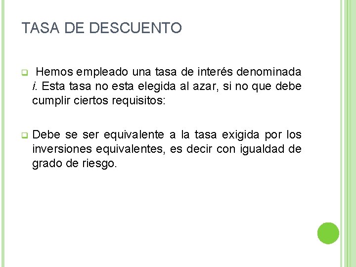 TASA DE DESCUENTO q Hemos empleado una tasa de interés denominada i. Esta tasa