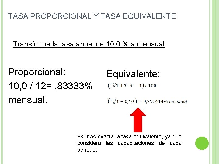 TASA PROPORCIONAL Y TASA EQUIVALENTE Transforme la tasa anual de 10, 0 % a
