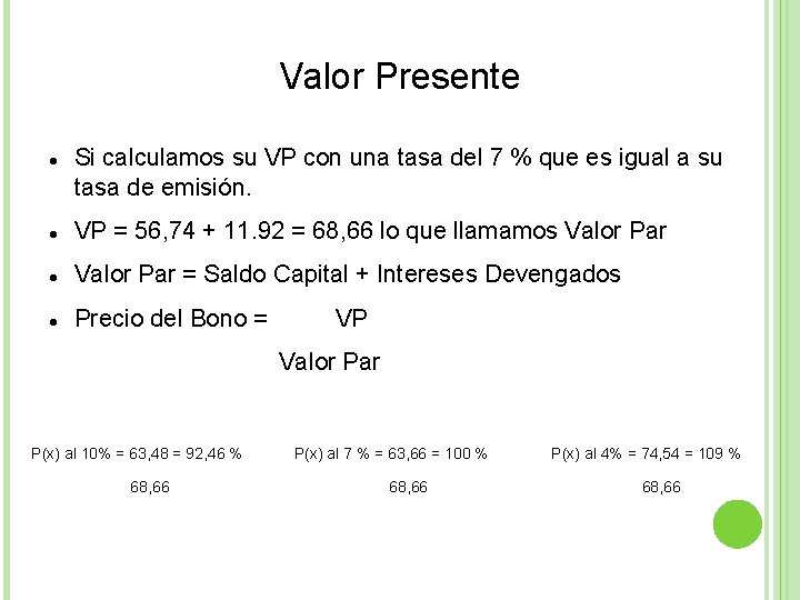 Valor Presente Si calculamos su VP con una tasa del 7 % que es