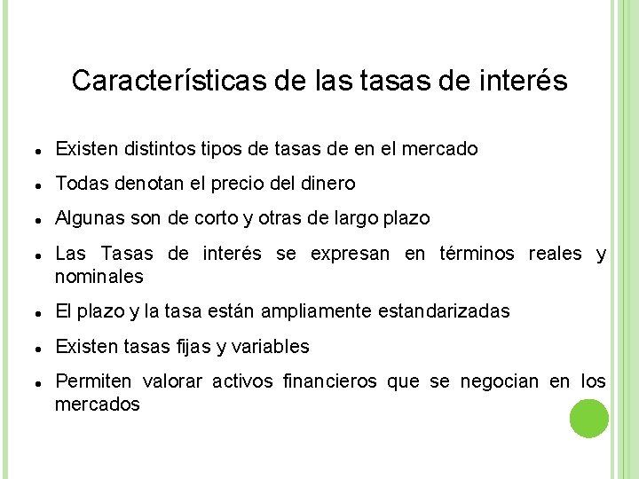 Características de las tasas de interés Existen distintos tipos de tasas de en el