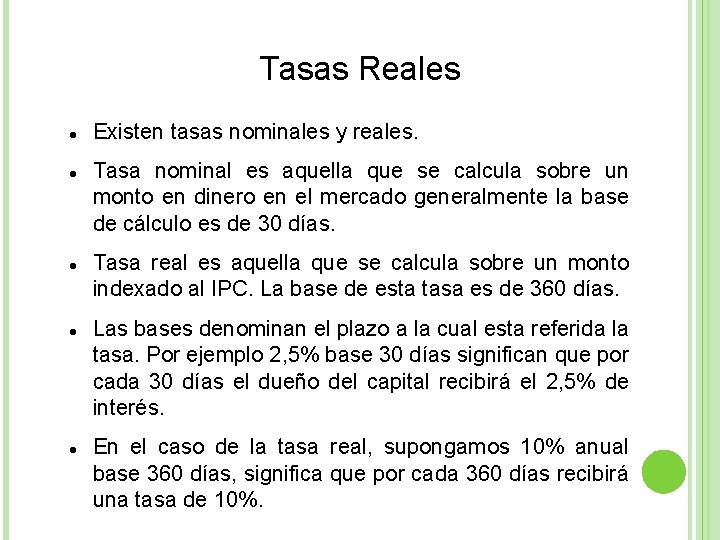 Tasas Reales Existen tasas nominales y reales. Tasa nominal es aquella que se calcula