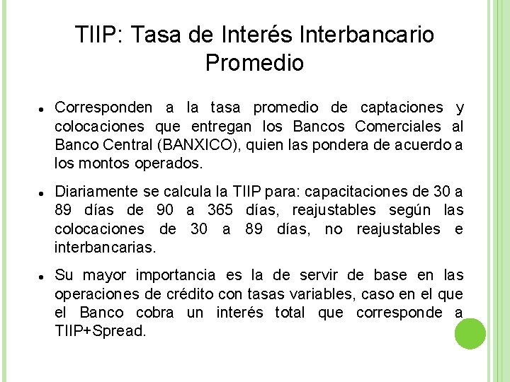 TIIP: Tasa de Interés Interbancario Promedio Corresponden a la tasa promedio de captaciones y