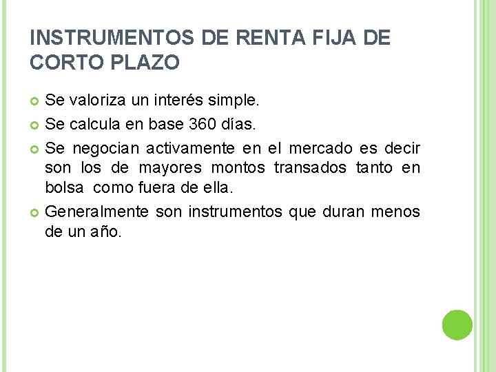 INSTRUMENTOS DE RENTA FIJA DE CORTO PLAZO Se valoriza un interés simple. Se calcula