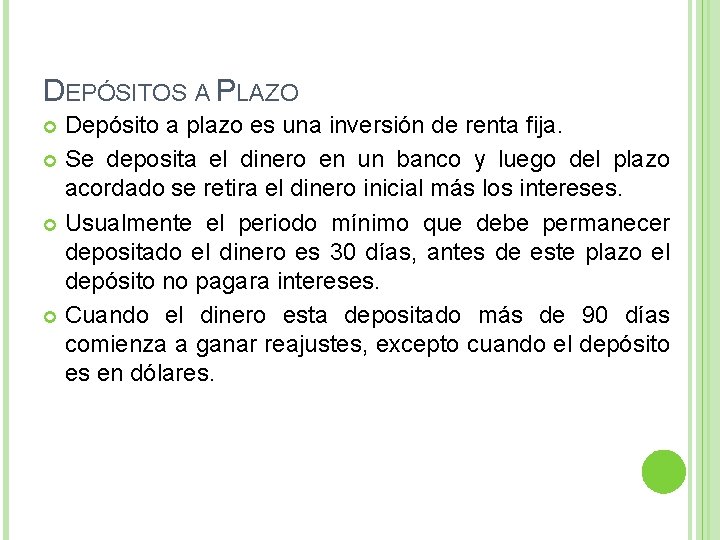 DEPÓSITOS A PLAZO Depósito a plazo es una inversión de renta fija. Se deposita